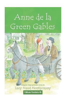 Anne de la Green Gables. Text adaptat - Lucy Maud Montgomery