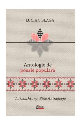 Antologie de poezie populara. Volksdichtung. Eine Anthologie - Lucian Blaga