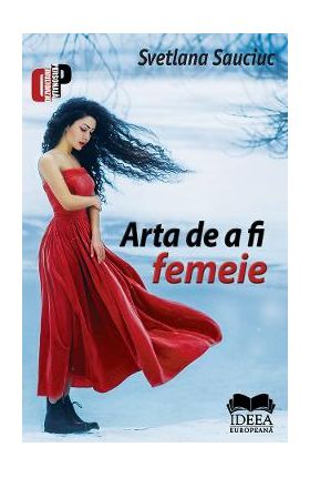 Arta de a fi femeie - Svetlana Sauciuc