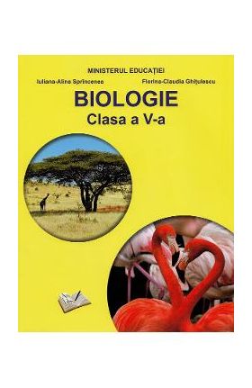 Biologie - Clasa 5 - Manual - Iuliana-Alina Sprincenea, Florina-Claudia Ghitulescu