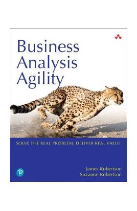 Business Analysis Agility - James Robertson, Suzanne Robertson