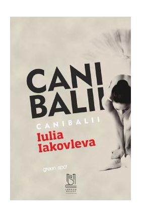 Canibalii - Iulia Iakovleva