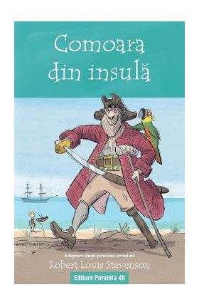Comoara din insula. Text adaptat - Robert Louis Stevenson