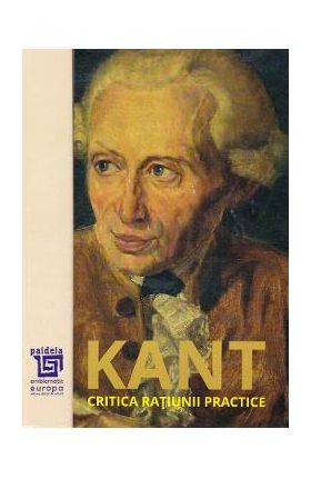 Critica ratiunii practice - Immanuel Kant