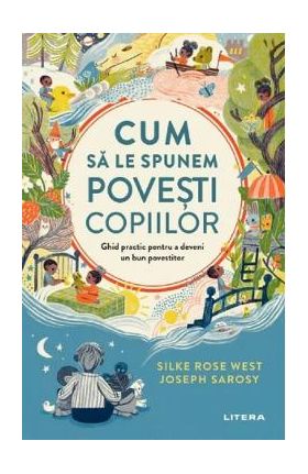 Cum sa le spunem povesti copiilor - Silke Rose West, Joseph Sarosy