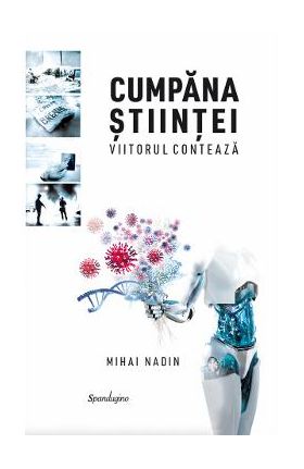 Cumpana stiintei. Viitorul conteaza - Mihai Nadin