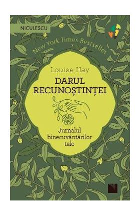 Darul recunostintei. Jurnalul binecuvantarilor tale - Louise Hay