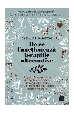 De ce functioneaza terapiile alternative - David R. Hamilton