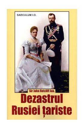 Dezastrul Rusiei tariste - Sir John Retcliff Jun.