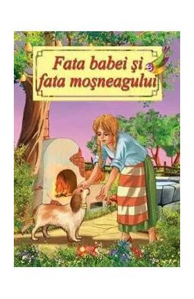 Fata babei si fata mosneagului. Adaptare - Ion Creanga