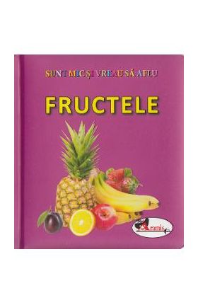 Fructele - Sunt mic si vreau sa aflu