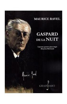 Gaspard de la nuit. 3 poeme pentru pian dupa Aloysius Bertrand. Pentru pian - Maurice Ravel