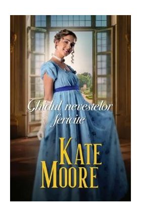 Ghidul nevestelor fericite - Kate Moore