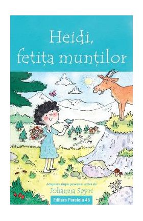 Heidi, fetita muntilor. Text adaptat - Johanna Spyri