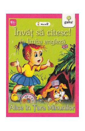 Invat sa citesc! in limba engleza - Alice in Tara Minunilor - Nivelul 2