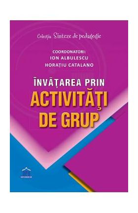 Invatarea prin activitati de grup - Ion Albulescu, Horatiu Catalano