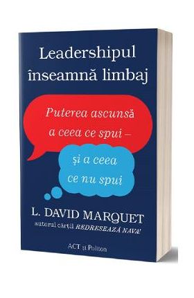 Leadershipul inseamna limbaj - L. David Marquet