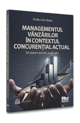 Managementul vanzarilor in contextul concurential actual - Ovidiu-Iulian Bunea