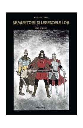Nemuritorii si legendele lor. Benzi desenate - Adrian Cocos
