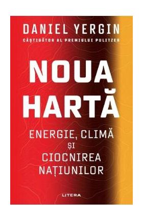 Noua Harta: Energie, clima si ciocnirea natiunilor - Daniel Yergin