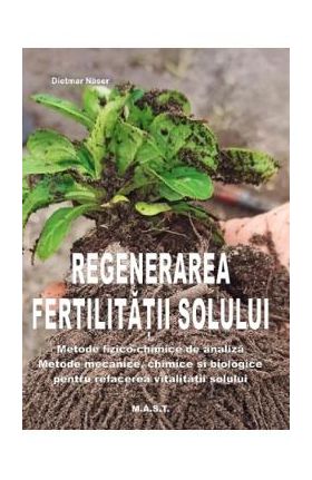 Regenerarea fertilitatii solului - Dietmar Naser