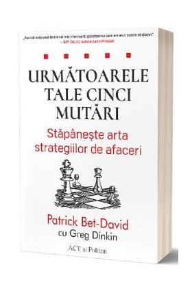 Urmatoarele tale cinci mutari - Patrick Bet-David, Greg Dinkin