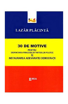 30 de motive pentru desfiintarea privilegiilor partidelor politice - Lazar Placinta