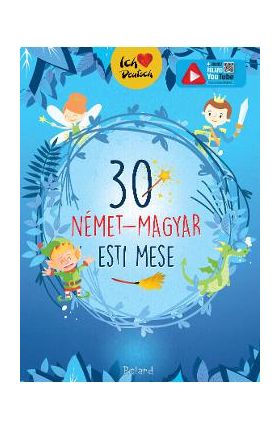 30 nemet-magyar esti mese. 30 de povesti magice de seara (german-maghiar)