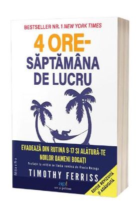 4 ore saptamana de lucru - Timothy Ferriss