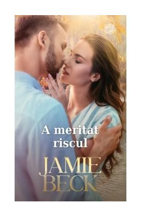 A meritat riscul - Jamie Beck