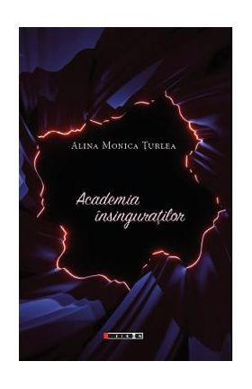 Academia insinguratilor - Alina Monica Turlea