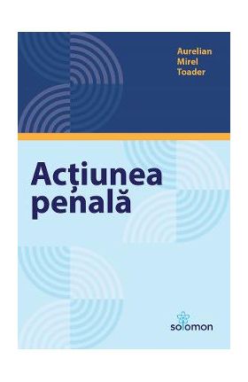 Actiunea penala - Aurelian Mirel Toader