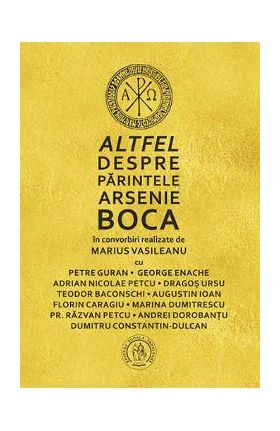 Altfel despre parintele Arsenie Boca - Marius Vasileanu