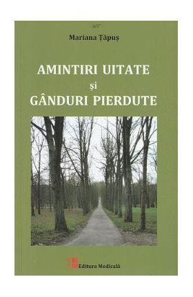 Amintiri uitate si ganduri pierdute - Mariana Tapus