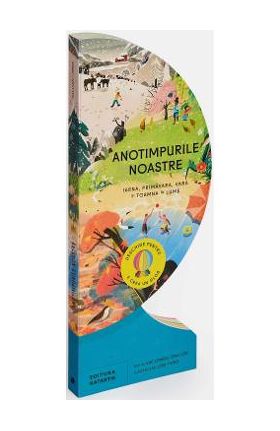 Anotimpurile noastre. Iarna, primavara, vara si toamna in lume - Sue Gallion