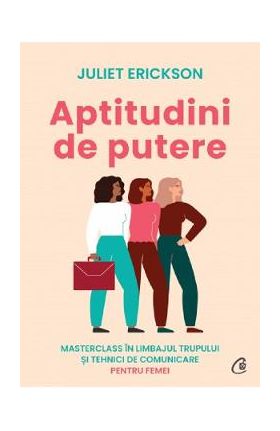 Aptitudini de putere - Juliet Erickson