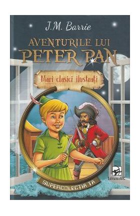 Aventurile lui Peter Pan - J.M. Barrie