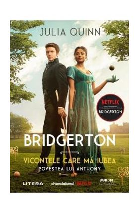 Bridgerton. Vicontele care ma iubea. Povestea lui Anthony - Julia Quinn