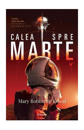 Calea spre Marte. Seria Doamna astronaut. Vol.2 - Mary Robinette Kowal