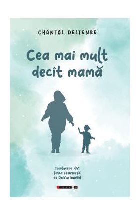 Cea mai mult decit mama - Chantal Deltenre