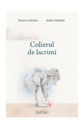 Colierul de lacrimi - Franca Perini, Anna Pedron