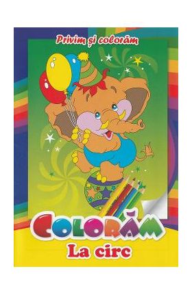 Coloram la circ. Privim si coloram