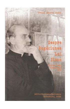 Despre rugaciunea lui Iisus. Partea intai - Marcu Toma