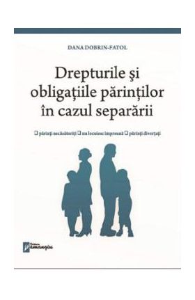 Drepturile si obligatiile parintilor in cazul separararii - Dana Dobrin-Fatol