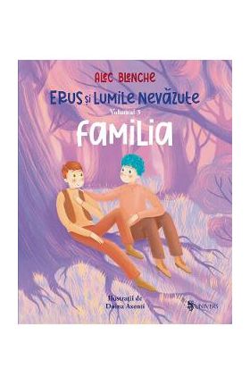 Erus si lumile nevazute Vol.3: Familia - Alec Blenche