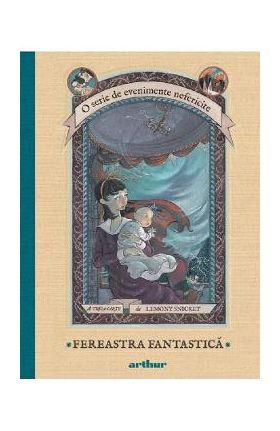 Evenimente nefericite Vol.3: Fereastra fantastica - Lemony Snicket