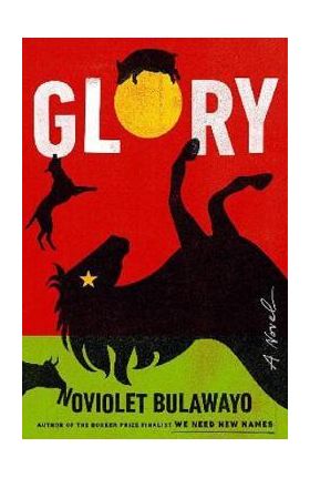 Glory: A Novel - NoViolet Bulawayo