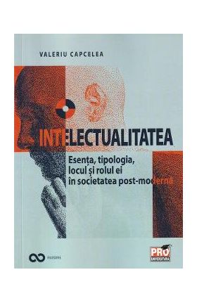 Intelectualitatea. Esenta, tipologia, locul si rolul ei - Valeriu Capcelea