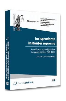 Jurisprudenta instantei supreme in unificarea practicii judiciare in materie penala (1969-2022)