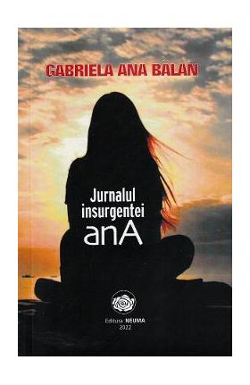 Jurnalul insurgentei anA - Gabriela Ana Balan